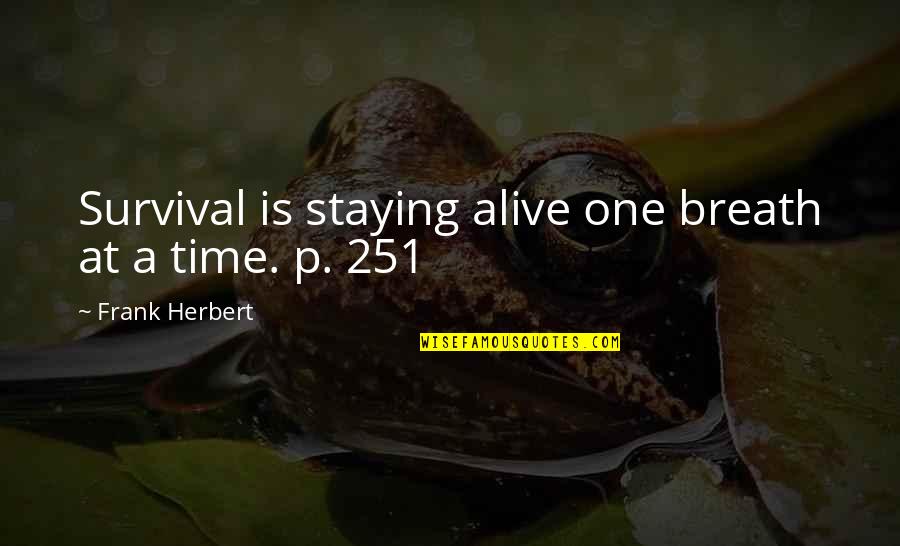 A P Herbert Quotes By Frank Herbert: Survival is staying alive one breath at a