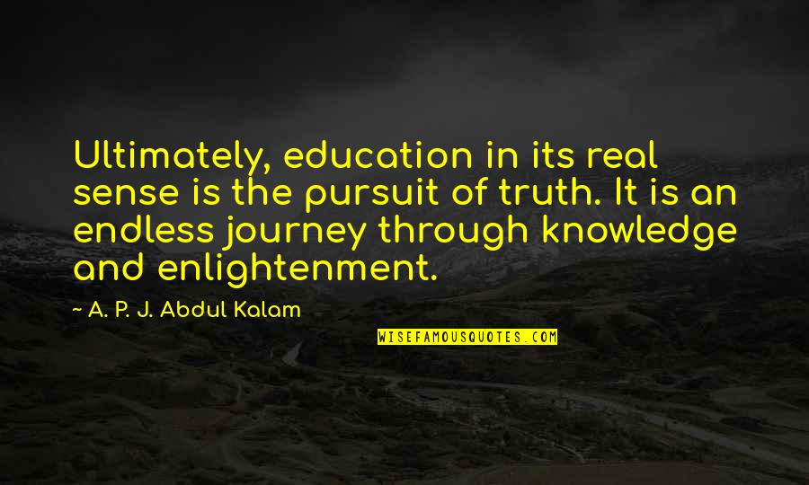 A P J Kalam Quotes By A. P. J. Abdul Kalam: Ultimately, education in its real sense is the