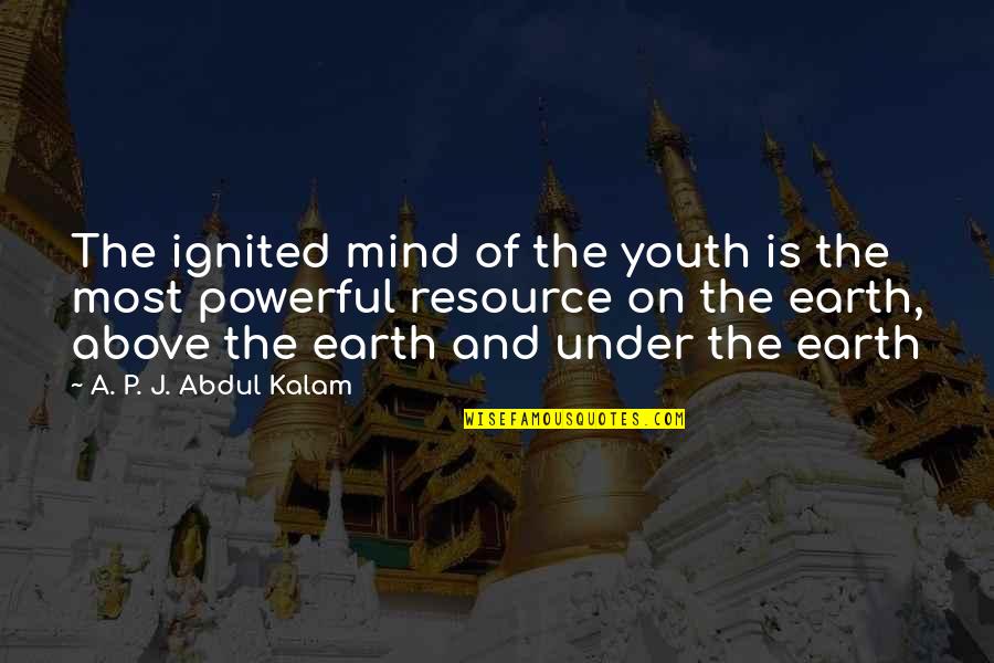 A P J Kalam Quotes By A. P. J. Abdul Kalam: The ignited mind of the youth is the