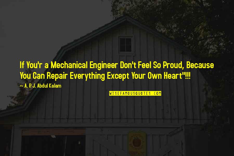 A P J Kalam Quotes By A. P. J. Abdul Kalam: If You'r a Mechanical Engineer Don't Feel So