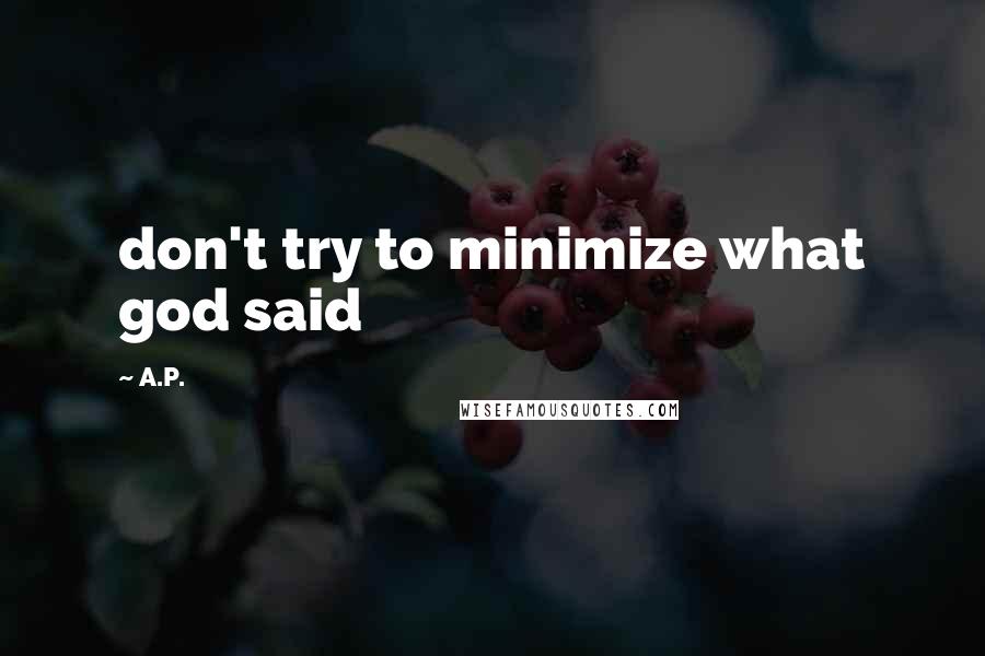 A.P. quotes: don't try to minimize what god said