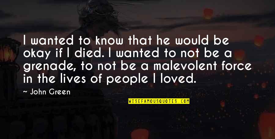 A Paciente Silenciosa Quotes By John Green: I wanted to know that he would be A Paciente Silenciosa Quotes By John Green: I wanted to know that he would be