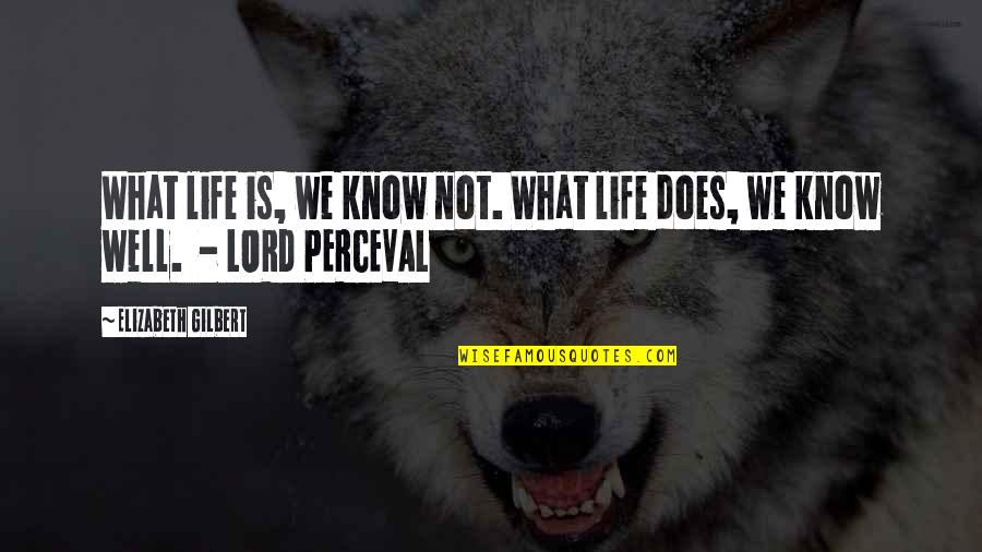 A Painted House By John Grisham Quotes By Elizabeth Gilbert: What life is, we know not. What life