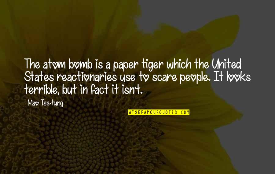 A Paper Tiger Quotes By Mao Tse-tung: The atom bomb is a paper tiger which