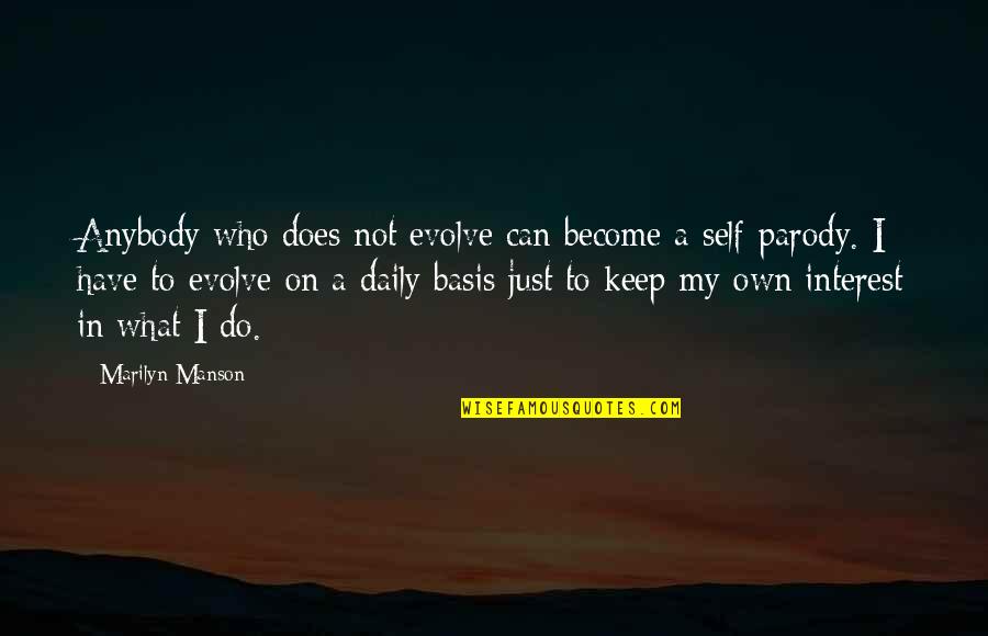 A Parody Quotes By Marilyn Manson: Anybody who does not evolve can become a