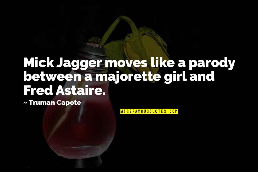 A Parody Quotes By Truman Capote: Mick Jagger moves like a parody between a