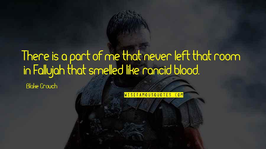 A Part Of Me Left With You Quotes By Blake Crouch: There is a part of me that never A Part Of Me Left With You Quotes By Blake Crouch: There is a part of me that never