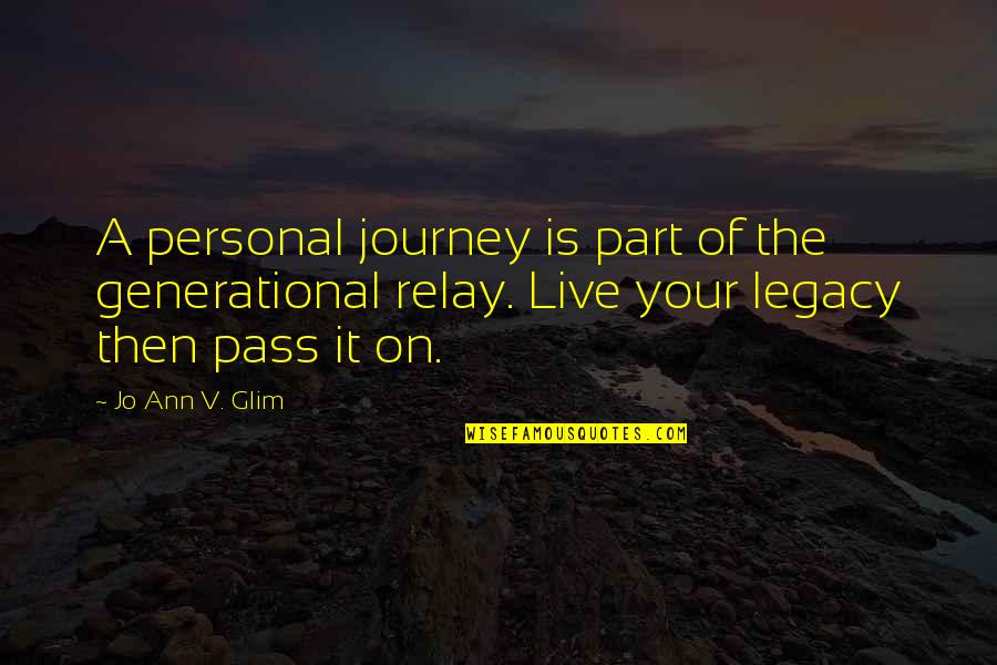A Part Quotes By Jo Ann V. Glim: A personal journey is part of the generational