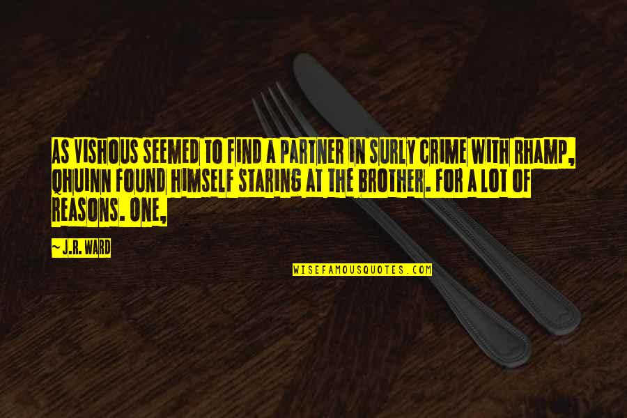 A Partner In Crime Quotes By J.R. Ward: As Vishous seemed to find a partner in A Partner In Crime Quotes By J.R. Ward: As Vishous seemed to find a partner in