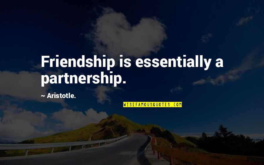 A Partnership Quotes By Aristotle.: Friendship is essentially a partnership.