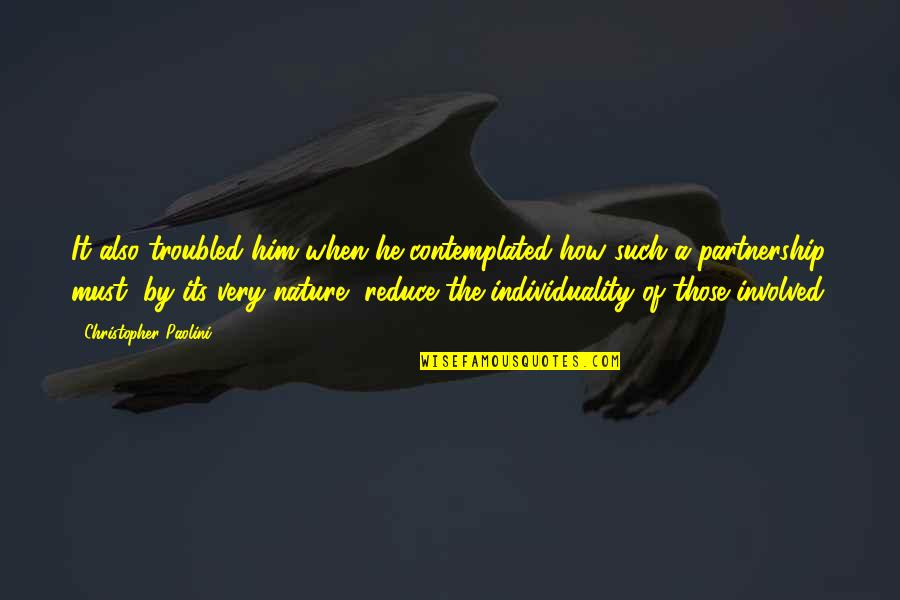 A Partnership Quotes By Christopher Paolini: It also troubled him when he contemplated how