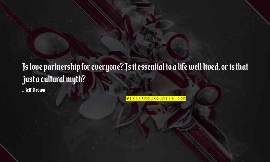 A Partnership Quotes By Jeff Brown: Is love partnership for everyone? Is it essential