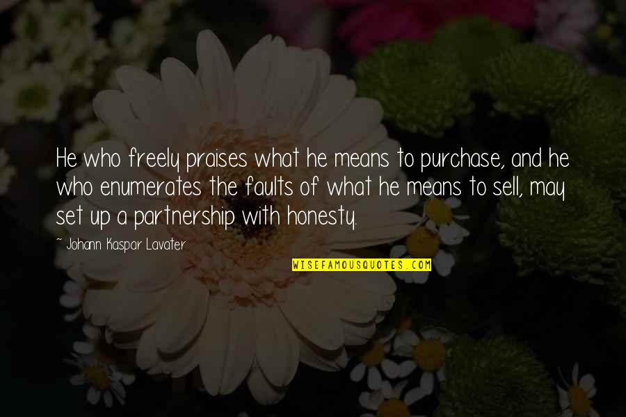 A Partnership Quotes By Johann Kaspar Lavater: He who freely praises what he means to