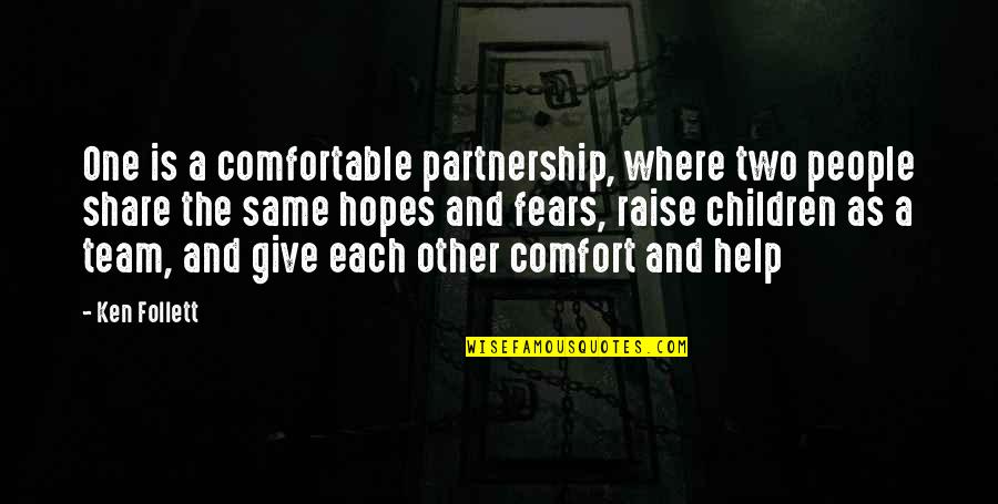 A Partnership Quotes By Ken Follett: One is a comfortable partnership, where two people