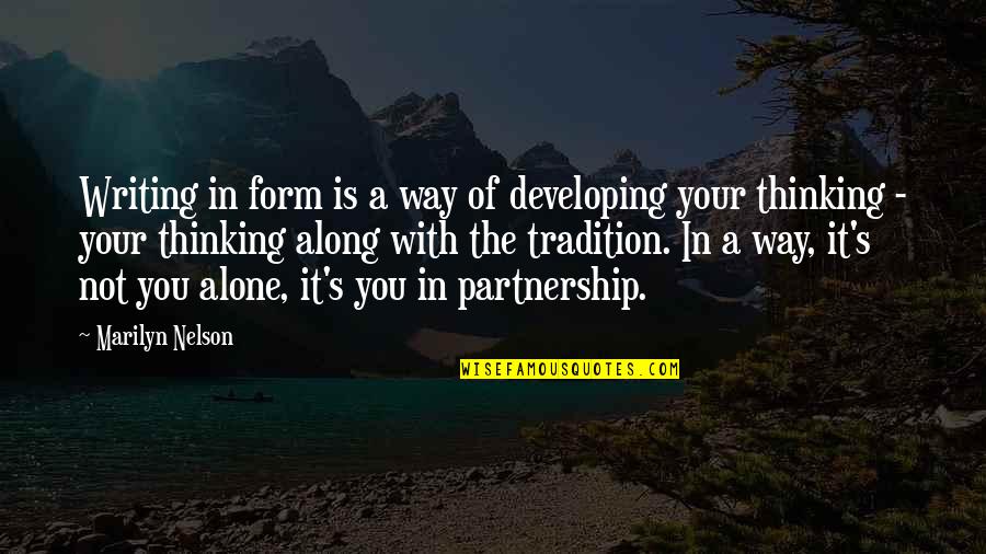 A Partnership Quotes By Marilyn Nelson: Writing in form is a way of developing