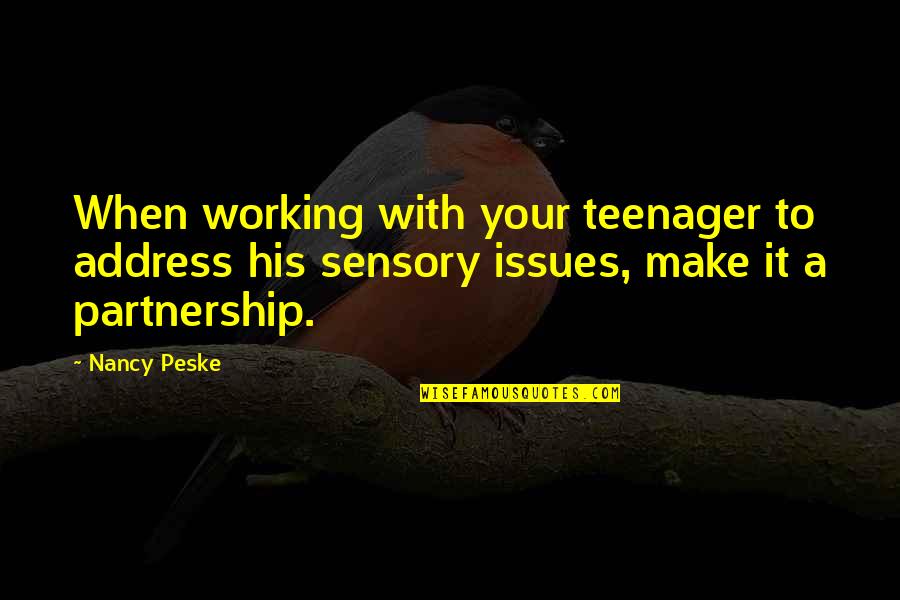 A Partnership Quotes By Nancy Peske: When working with your teenager to address his