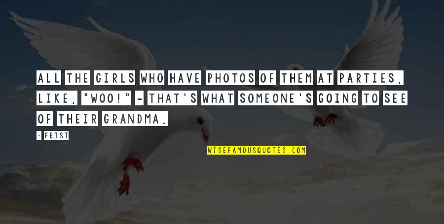 A Party Girl Quotes By Feist: All the girls who have photos of them