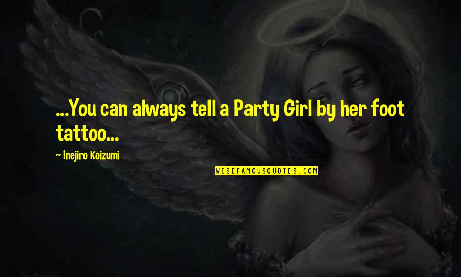 A Party Girl Quotes By Inejiro Koizumi: ...You can always tell a Party Girl by