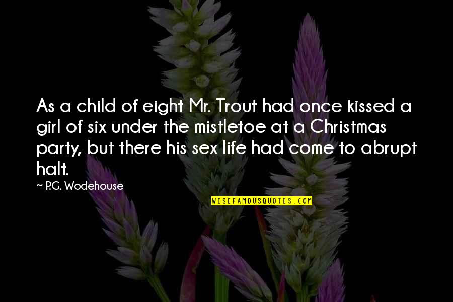 A Party Girl Quotes By P.G. Wodehouse: As a child of eight Mr. Trout had