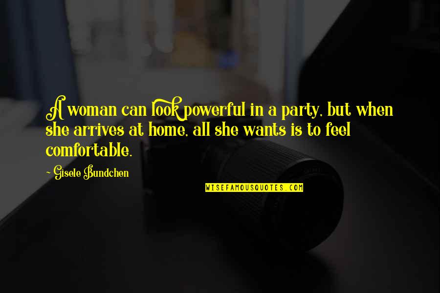 A Party Quotes By Gisele Bundchen: A woman can look powerful in a party,