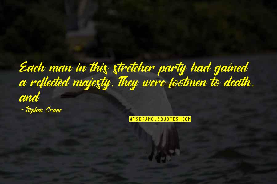 A Party Quotes By Stephen Crane: Each man in this stretcher party had gained