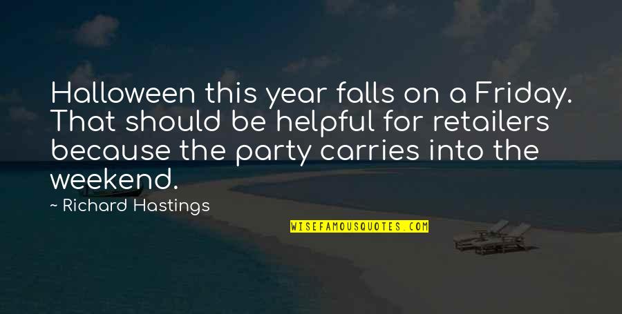 A Party Weekend Quotes By Richard Hastings: Halloween this year falls on a Friday. That