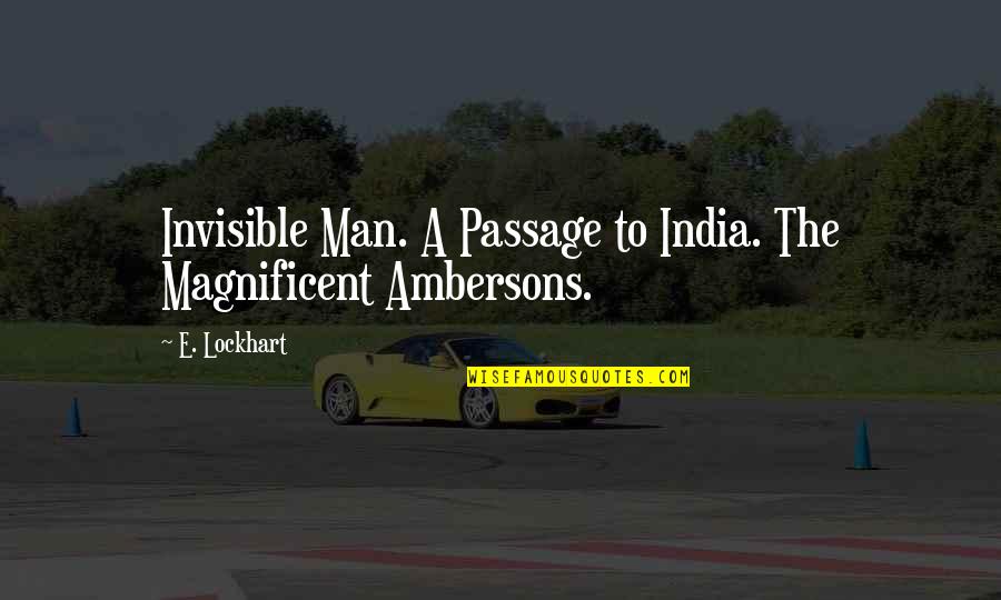 A Passage To India Quotes By E. Lockhart: Invisible Man. A Passage to India. The Magnificent