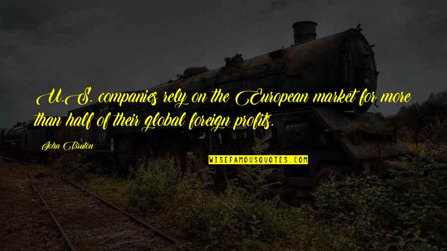 A Passage To India Quotes By John Bruton: U.S. companies rely on the European market for