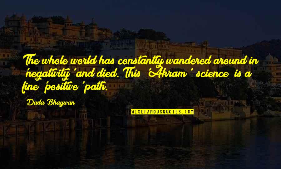 A Path Quotes By Dada Bhagwan: The whole world has constantly wandered around in