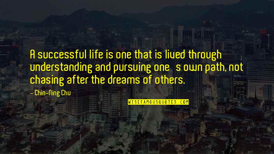 A Path Through Quotes By Chin-Ning Chu: A successful life is one that is lived