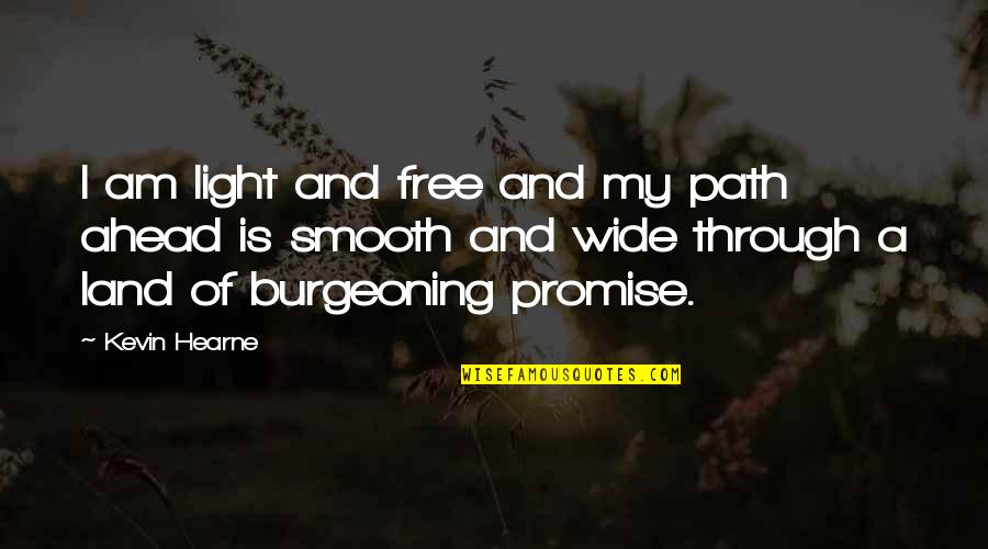 A Path Through Quotes By Kevin Hearne: I am light and free and my path