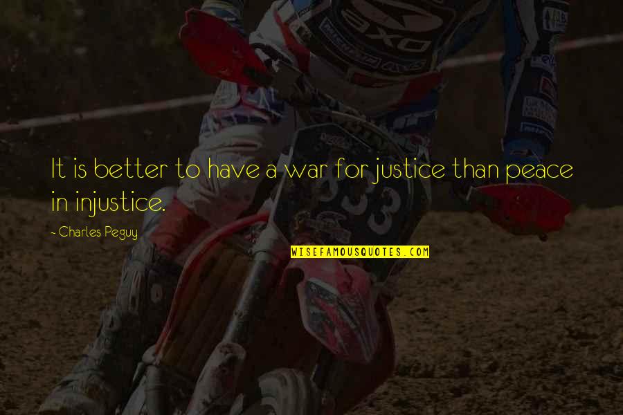 A Peace Quotes By Charles Peguy: It is better to have a war for