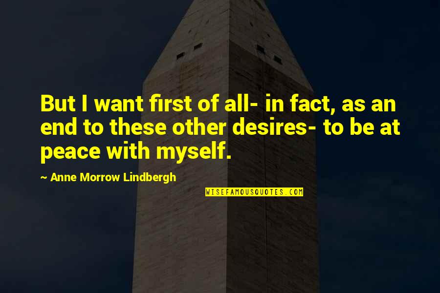 A Peace To End All Peace Quotes By Anne Morrow Lindbergh: But I want first of all- in fact,