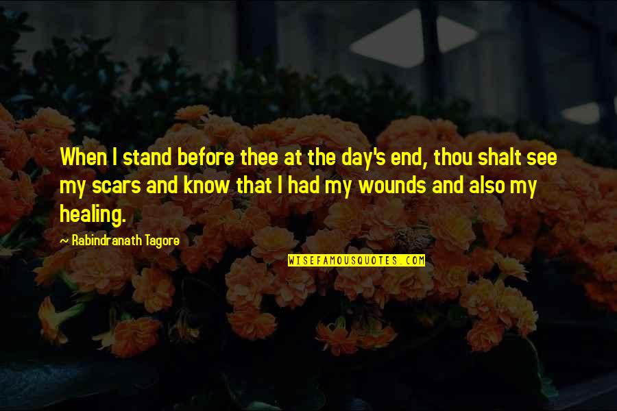 A Peace To End All Peace Quotes By Rabindranath Tagore: When I stand before thee at the day's