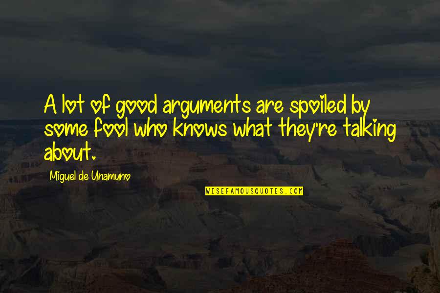 A Peaceful Home Quotes By Miguel De Unamuno: A lot of good arguments are spoiled by