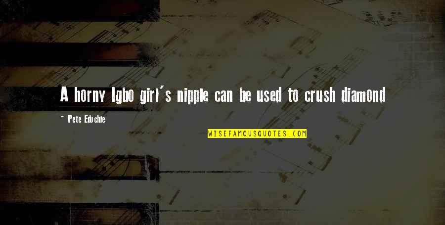 A Peaceful Home Quotes By Pete Edochie: A horny Igbo girl's nipple can be used A Peaceful Home Quotes By Pete Edochie: A horny Igbo girl's nipple can be used