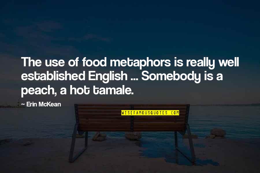 A Peach Quotes By Erin McKean: The use of food metaphors is really well A Peach Quotes By Erin McKean: The use of food metaphors is really well