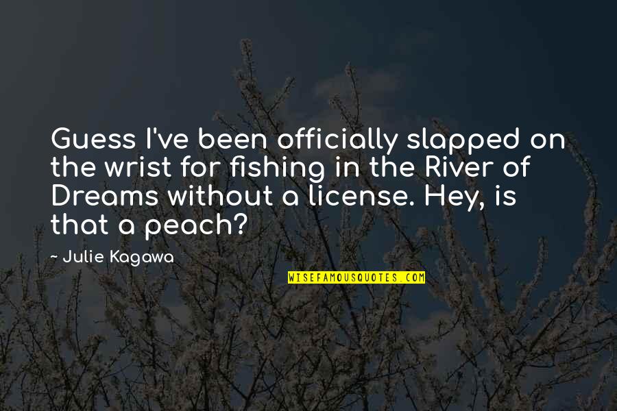 A Peach Quotes By Julie Kagawa: Guess I've been officially slapped on the wrist