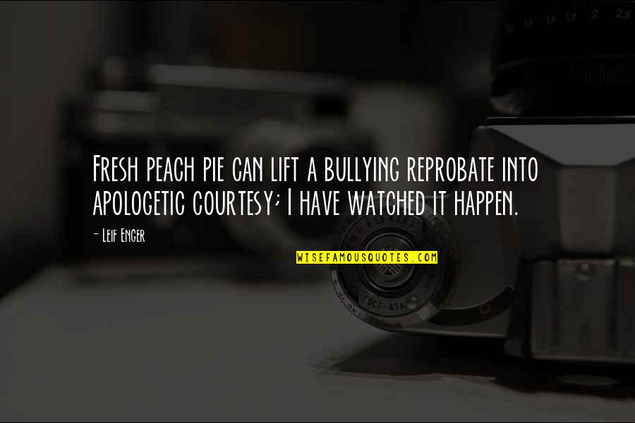 A Peach Quotes By Leif Enger: Fresh peach pie can lift a bullying reprobate A Peach Quotes By Leif Enger: Fresh peach pie can lift a bullying reprobate