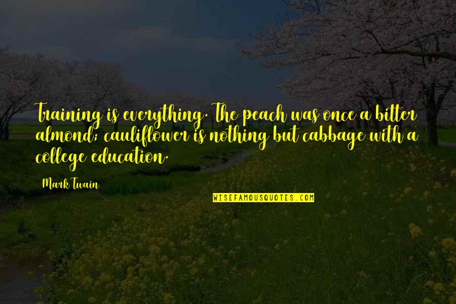 A Peach Quotes By Mark Twain: Training is everything. The peach was once a A Peach Quotes By Mark Twain: Training is everything. The peach was once a