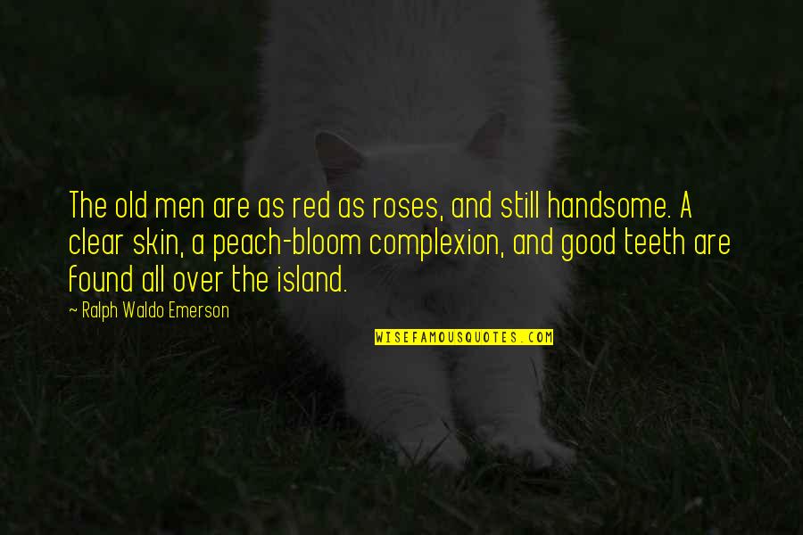 A Peach Quotes By Ralph Waldo Emerson: The old men are as red as roses, A Peach Quotes By Ralph Waldo Emerson: The old men are as red as roses,