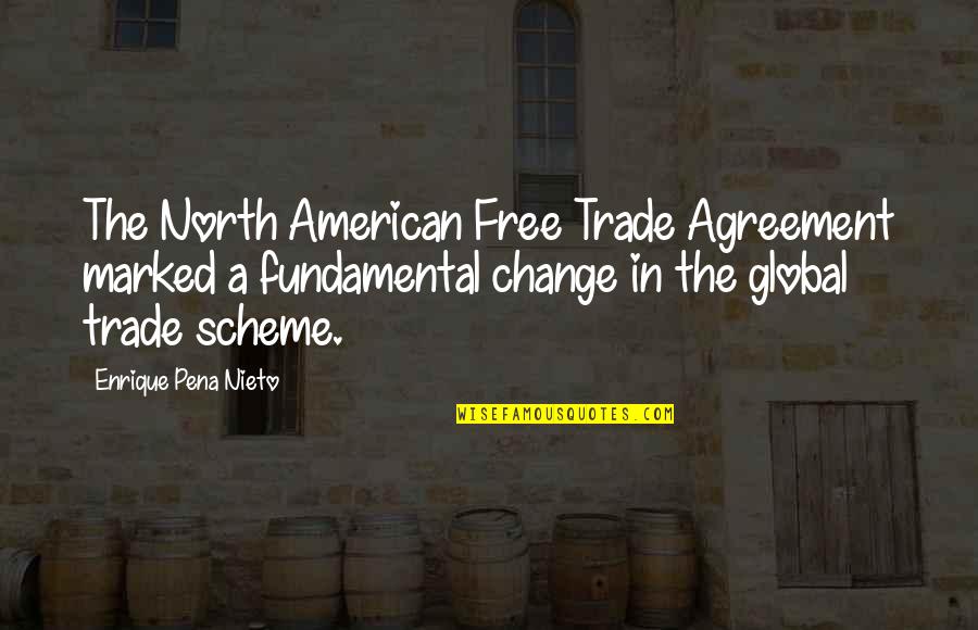 A Pena Quotes By Enrique Pena Nieto: The North American Free Trade Agreement marked a