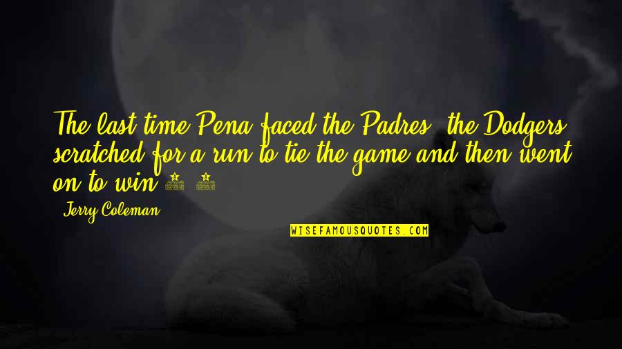 A Pena Quotes By Jerry Coleman: The last time Pena faced the Padres, the