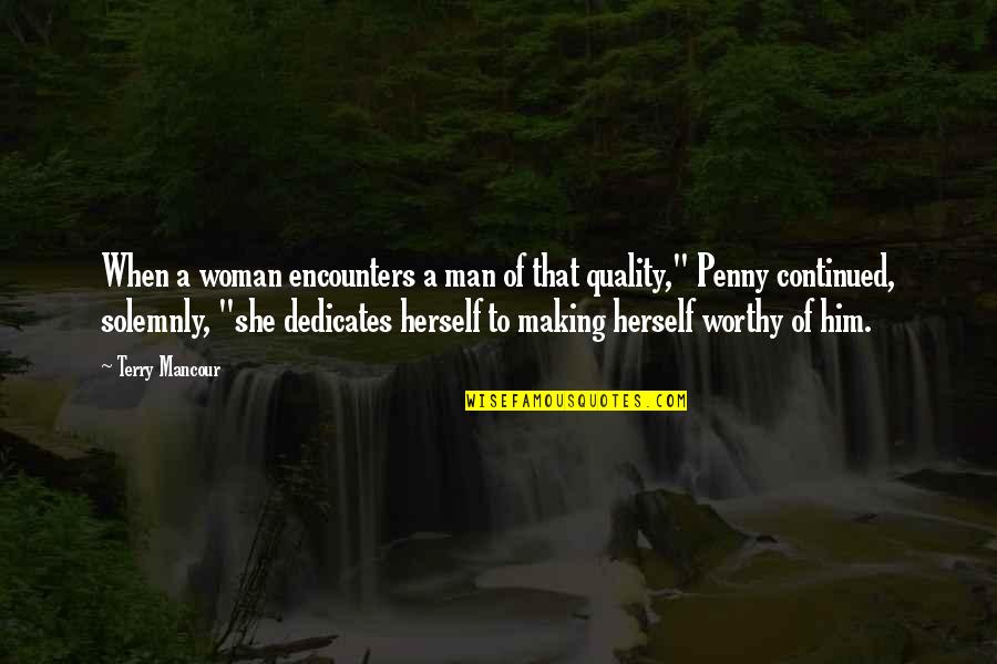 A Penny Quotes By Terry Mancour: When a woman encounters a man of that