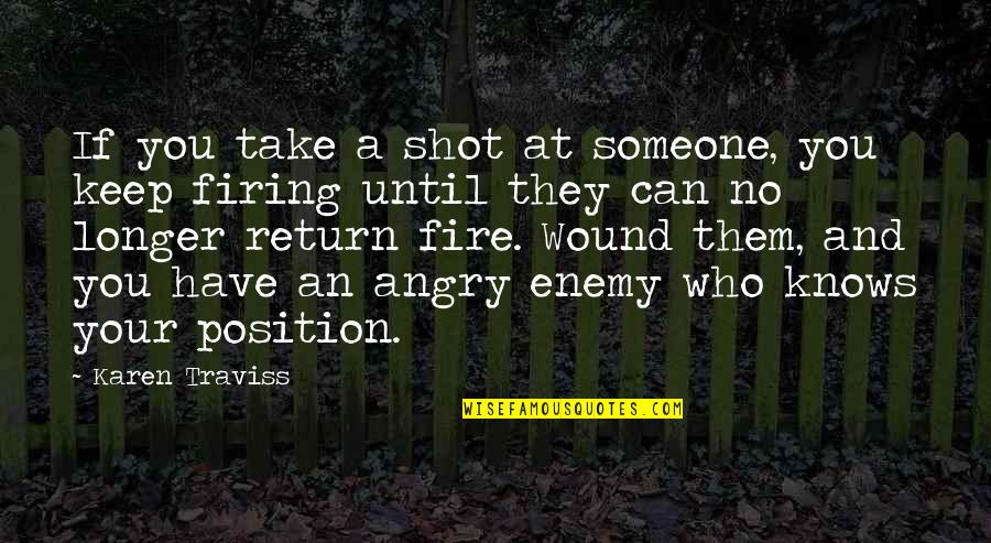 A Perfect Blood Quotes By Karen Traviss: If you take a shot at someone, you