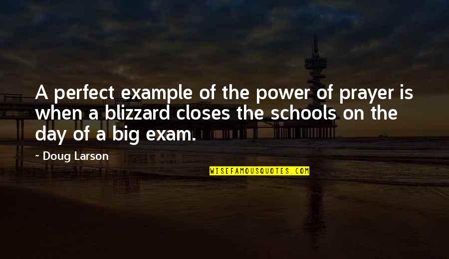 A Perfect Day Quotes By Doug Larson: A perfect example of the power of prayer A Perfect Day Quotes By Doug Larson: A perfect example of the power of prayer