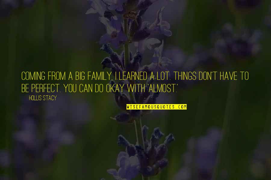 A Perfect Family Quotes By Hollis Stacy: Coming from a big family, I learned a