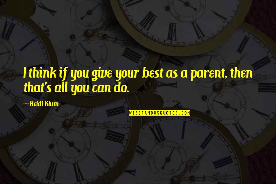 A Perfect Life Partner Quotes By Heidi Klum: I think if you give your best as