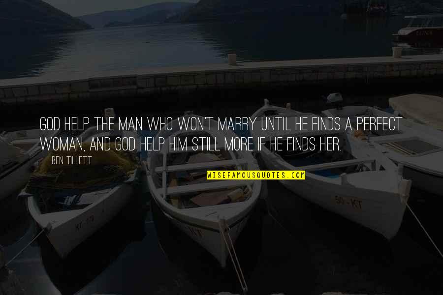 A Perfect Man Quotes By Ben Tillett: God help the man who won't marry until