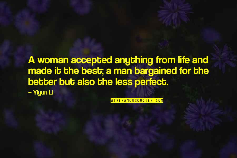 A Perfect Man Quotes By Yiyun Li: A woman accepted anything from life and made